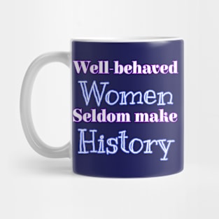 Well behaved women Mug